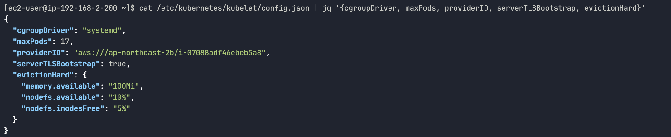 cat /etc/kubernetes/kubelet/config.json | jq '{cgroupDriver, maxPods, providerID, serverTLSBootstrap, evictionHard}'